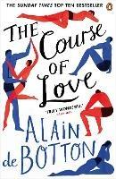 The Course of Love: An unforgettable story of love and marriage from the author of bestselling novel Essays in Love