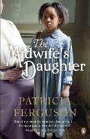 The Midwife's Daughter - Patricia Ferguson - cover