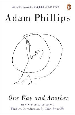 One Way and Another: New and Selected Essays - Adam Phillips - cover