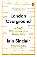 London Overground: A Day's Walk Around the Ginger Line - Iain Sinclair - cover