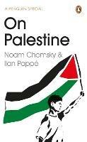 On Palestine - Noam Chomsky,Ilan Pappé - cover