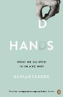 Hands: What We Do with Them – and Why - Darian Leader - cover