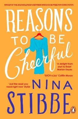 Reasons to be Cheerful: Winner of the 2019 Bollinger Everyman Wodehouse Prize for Comic Fiction - Nina Stibbe - cover
