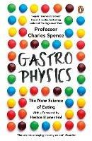 Gastrophysics: The New Science of Eating - Charles Spence - cover