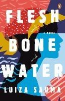 Flesh and Bone and Water - Luiza Sauma - cover