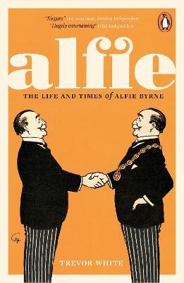 Alfie: The Life and Times of Alfie Byrne - Trevor White - cover