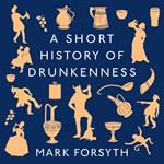 A Short History of Drunkenness