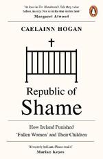 Republic of Shame: How Ireland Punished 'Fallen Women' and Their Children