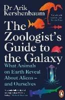 The Zoologist's Guide to the Galaxy: What Animals on Earth Reveal about Aliens – and Ourselves