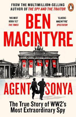 Agent Sonya: From the bestselling author of The Spy and The Traitor - Ben Macintyre - cover