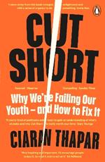 Cut Short: Why We’re Failing Our Youth – and How to Fix It
