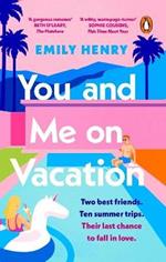 You and Me on Vacation: The #1 bestselling laugh-out-loud love story you'll want to escape with this summer
