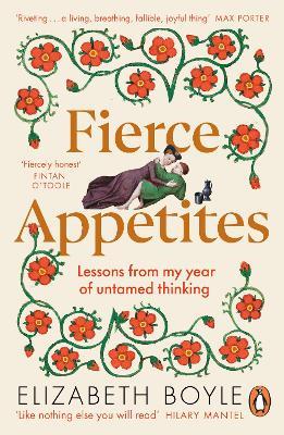 Fierce Appetites: Lessons from my year of untamed thinking - Elizabeth Boyle - cover