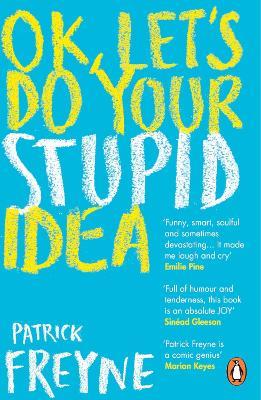 OK, Let's Do Your Stupid Idea - Patrick Freyne - cover