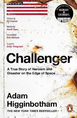 Challenger: A True Story of Heroism and Disaster on the Edge of Space - Adam Higginbotham - cover