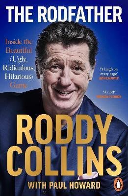 The Rodfather: Inside the Beautiful (Ugly, Ridiculous, Hilarious) Game - Roddy Collins,Paul Howard - cover
