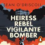 Heiress, Rebel, Vigilante, Bomber
