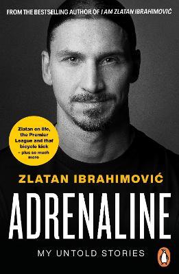 Adrenaline: My Untold Stories - Zlatan Ibrahimovic - cover