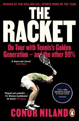 The Racket: On Tour with Tennis’s Golden Generation – and the other 99% - Conor Niland - cover
