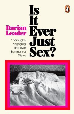 Is It Ever Just Sex? - Darian Leader - cover