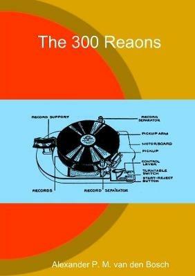 The 300 Reaons - Alexander P M Van Den Bosch - cover