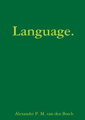 Language. - Alexander P M Van Den Bosch - cover