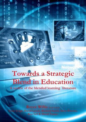 Towards a Strategic Blend in Education: A review of the blended learning literature. - Tony Yeigh,Ken Sell,David Lynch - cover