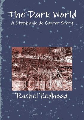 The Dark World: A Stephanie de Cantor Story - Rachel Redhead - cover