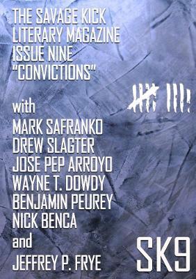 The Savage Kick Issue Nine "Convictions" - Mark SaFranko,Jeffrey Frye,Nick Benca - cover