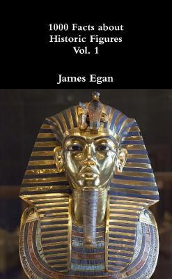 1000 Facts about Historic Figures Vol. 1 - James Egan - cover
