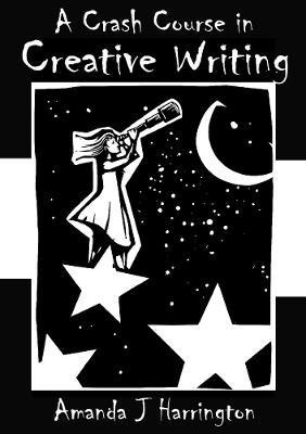 A Crash Course in Creative Writing - Amanda J Harrington - cover