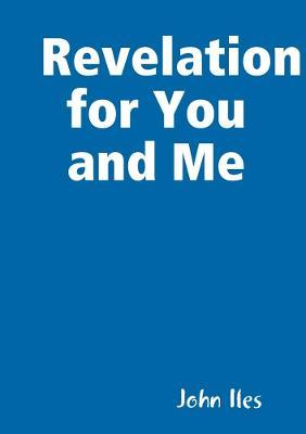 Revelation for You and Me - John Iles - cover