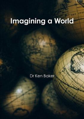 Imagining a World - Ken Baker - cover