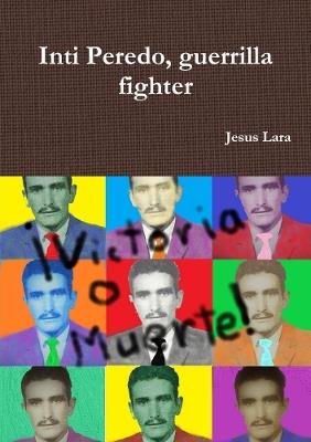Inti Peredo, guerrilla fighter - Jesus Lara - cover