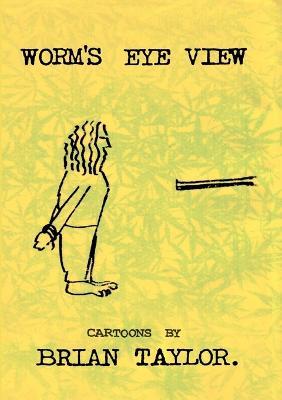 Worm's Eye View - Brian F Taylor - cover