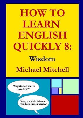How To Learn English Quickly 8: Wisdom - Michael Mitchell - cover