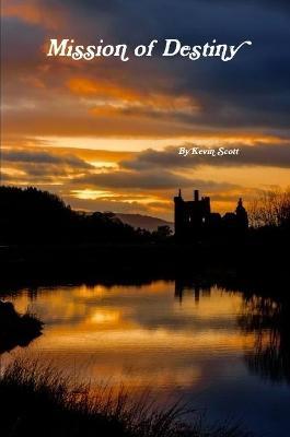 Mission of Destiny - Kevin Scott - cover