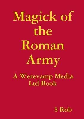 Magick of the Roman Army - S Rob - cover