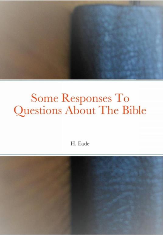 Some Responses To Questions About The Bible