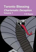 Toronto Blessing Charismatic Deception Volume 1