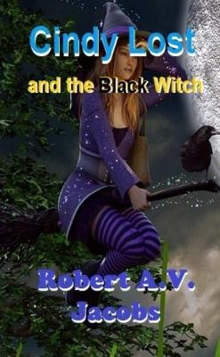 Cindy Lost and the Black Witch - Robert A.V. Jacobs - cover