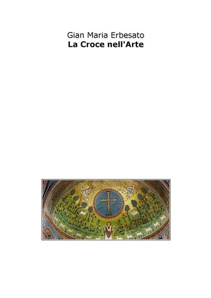 La croce nell'arte - Gian Maria Erbesato - ebook