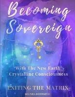 Becoming Sovereign: Exiting the Matrix - Belinda Dervisevic - cover