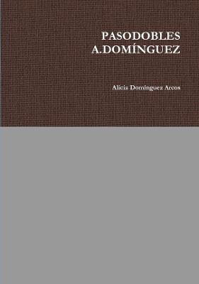 Pasodobles A.Dominguez - Alicia Dominguez Arcos - cover