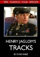 Classic Film Series: Henry Jaglom's Tracks - Chris Wade - cover