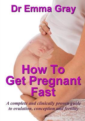 How to Get Pregnant Fast - Emma Gray - cover