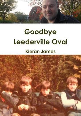 Goodbye Leederville Oval - Kieran James - cover