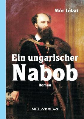 Ein ungarischer Nabob, Roman - Mor Jokai - cover