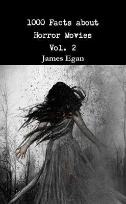 1000 Facts about Horror Movies Vol. 2 - James Egan - cover