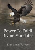 Power To Fulfil Divine Mandates